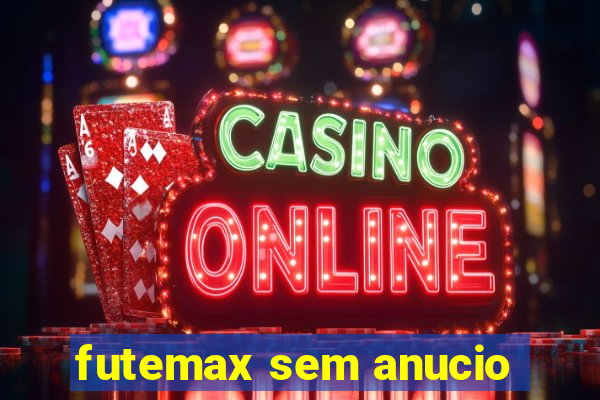 futemax sem anucio